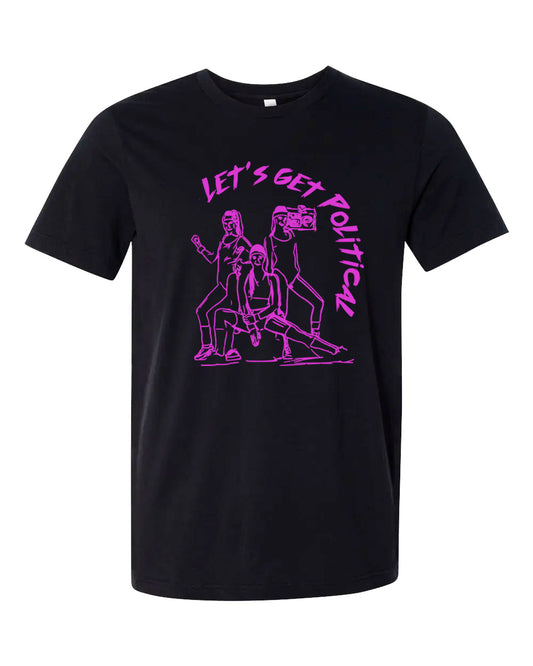 LET'S GET POLITICAL T-Shirts | Unsettled Apparel
